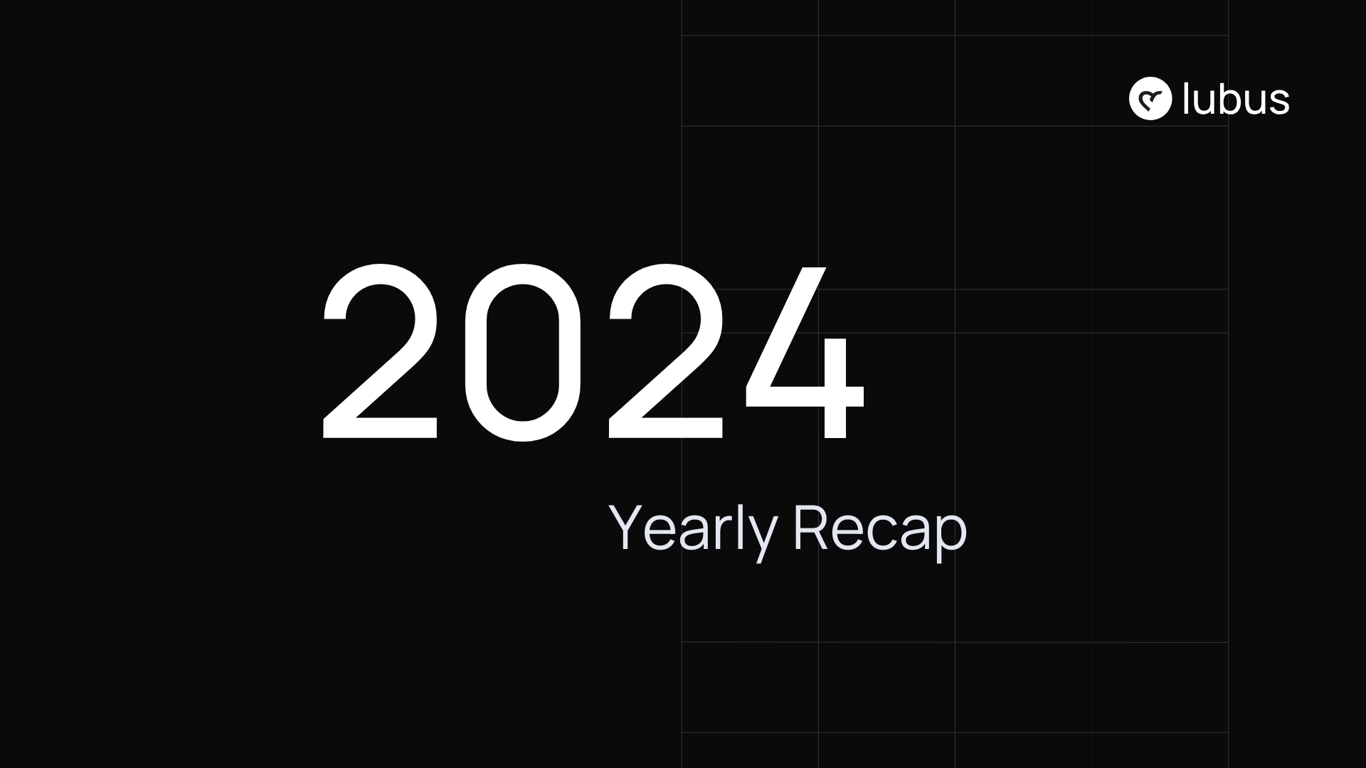 LUBUS: Year In Review 2024